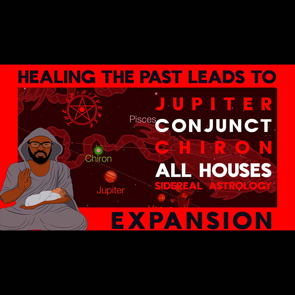 Jupiter Conjunct Chiron | All Houses | Sidereal Astrology | Healing the past leads to expansion